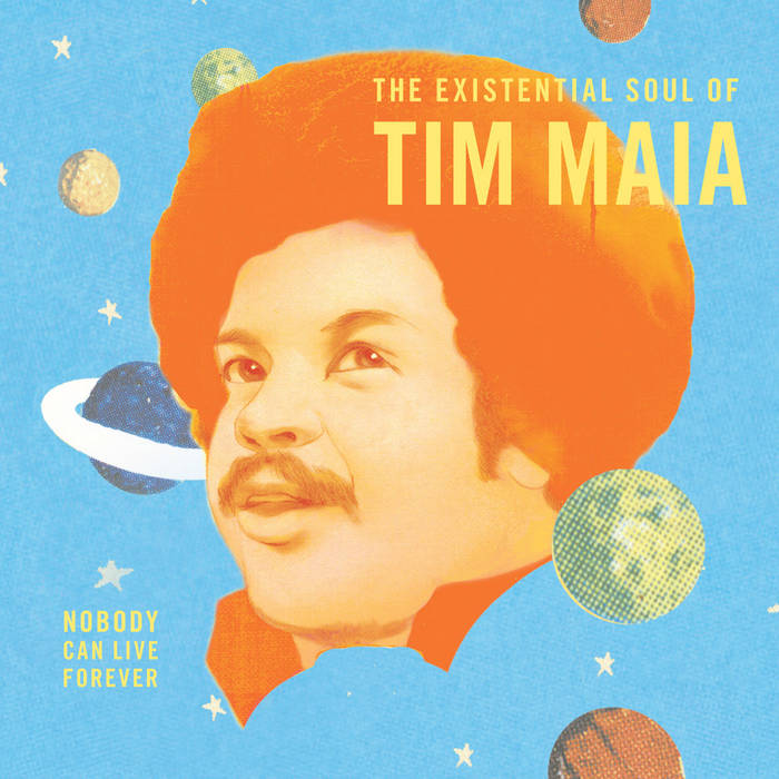 Tim Maia - World Psychedelic Classics 4: Nobody Can Live Forever – The Existential Soul of Tim Maia
2LP (LUAKA BOP)