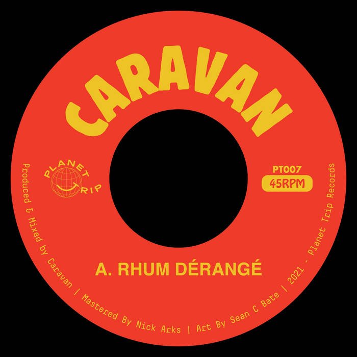 Caravan - Rhum Dérangé / Searchin 7" (Planet Trip)