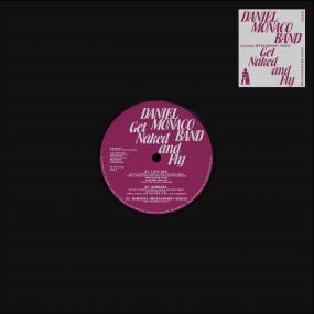 DANIEL MONACO BAND - GET NAKED & FLY 12" (ISLE OF JURA)