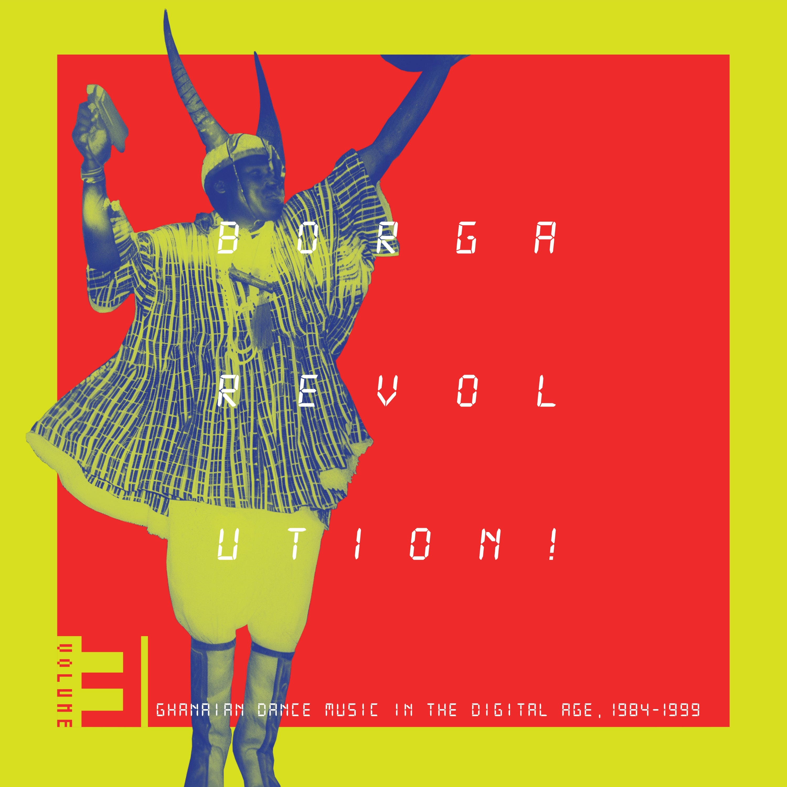 VARIOUS ARTISTS - BORGA REVOLUTION! GHANAIAN MUSIC IN THE DIGITAL AGE, 1984 - 1999 (VOLUME 3) 2LP (KALITA)