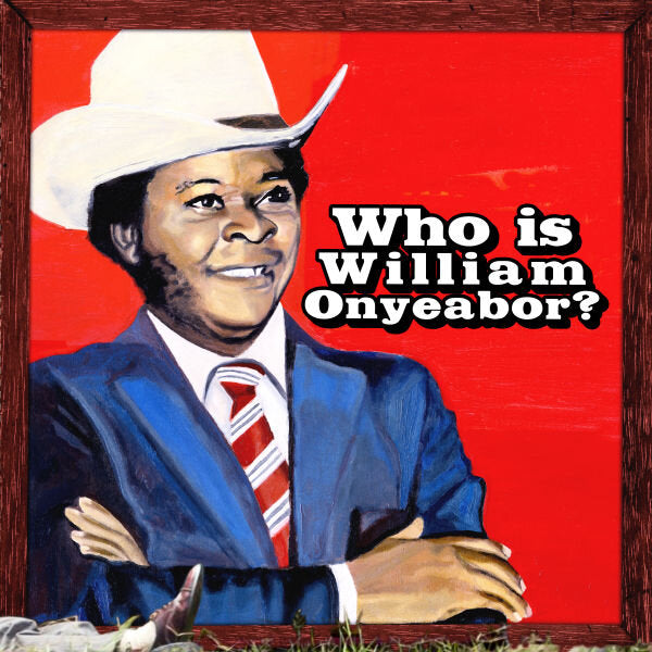 World Psychedelic Classics 5: Who Is William Onyeabor? 3LP (Luaka Bop)