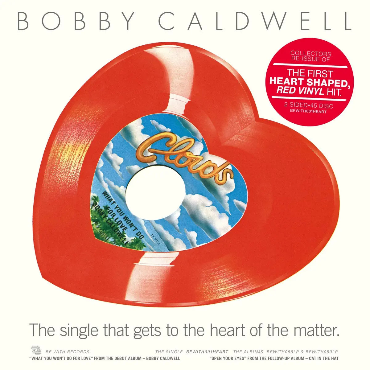 BOBBY CALDWELL - WHAT YOU WON’T DO FOR LOVE (HEART SHAPED) 10" (BE WITH RECORDS)