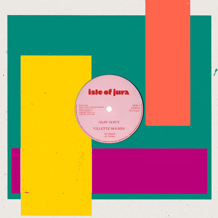 VILLETTE HOLMES - SLOW DOWN 12" (ISLE OF JURA RECORDS)