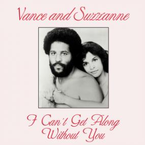 VANCE AND SUZZANNE - I CAN’T GET ALONG WITHOUT YOU 12'' (KALITA)
