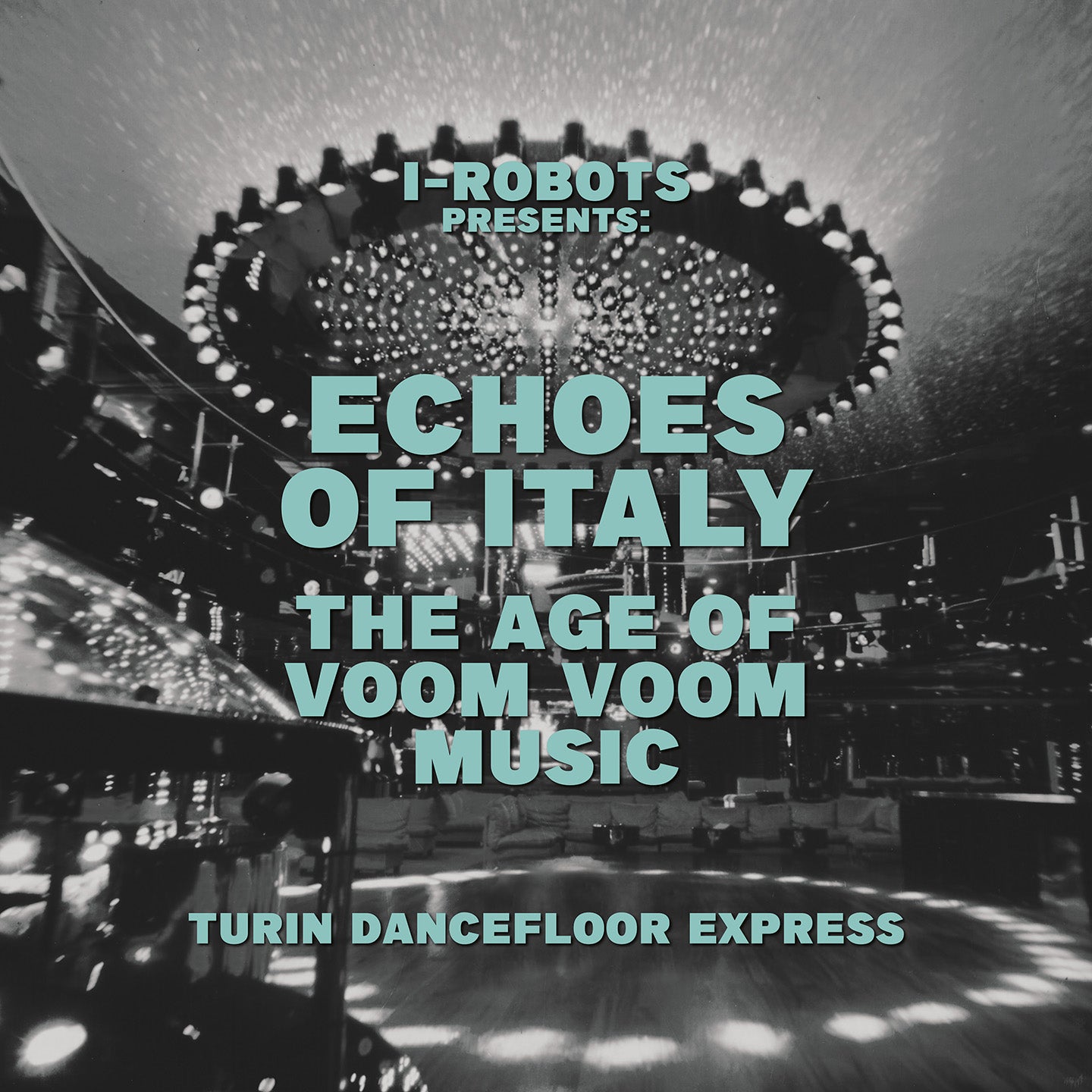VARIOUS ARTISTS - I-ROBOTS PRESENTS: TURIN DANCEFLOOR EXPRESS, THE AGE OF VOOM VOOM MUSIC 2LP (JUNGLE FANTASY / SPACE ECHO RECORDS)